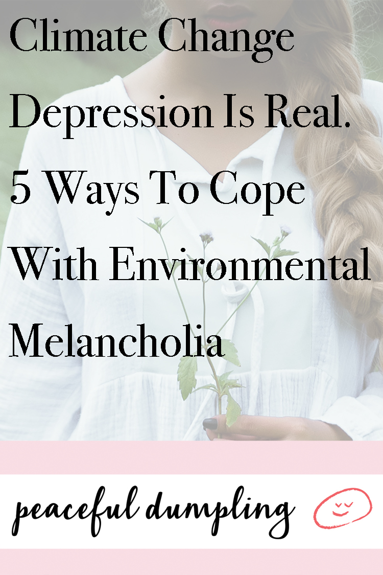 Climate Change Depression Is Real. 5 Ways To Cope With Environmental Melancholia
