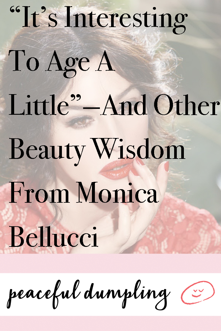 “It’s Interesting To Age A Little”—And Other Beauty Wisdom From Monica Bellucci