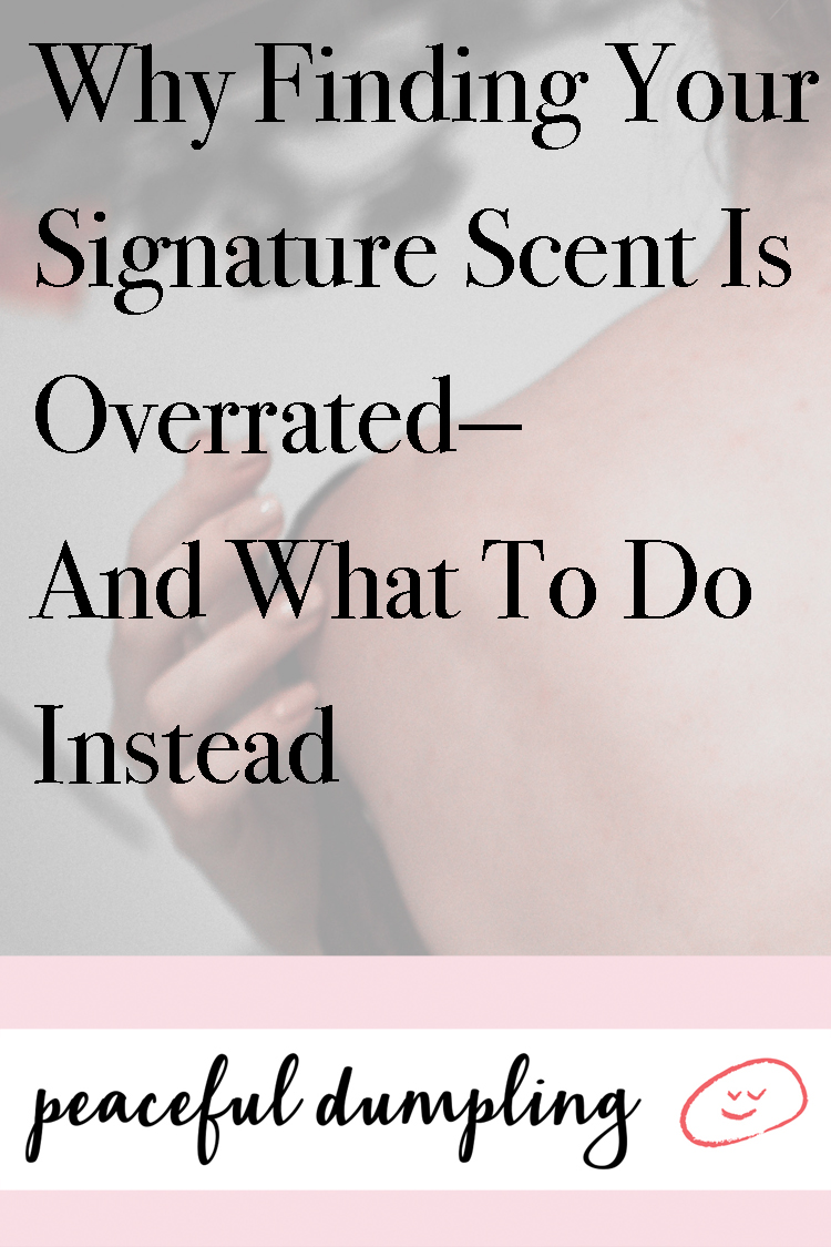 Why Finding Your Signature Scent Is Overrated—And What To Do Instead