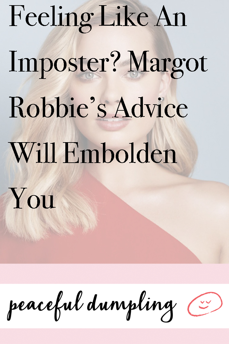 Feeling Like An Imposter? Margot Robbie’s Advice Will Embolden You