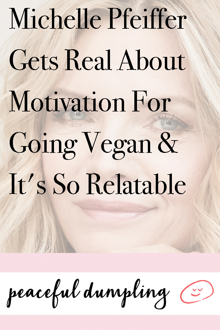 Michelle Pfeiffer Gets Real About Motivation For Going Vegan & It's So Relatable