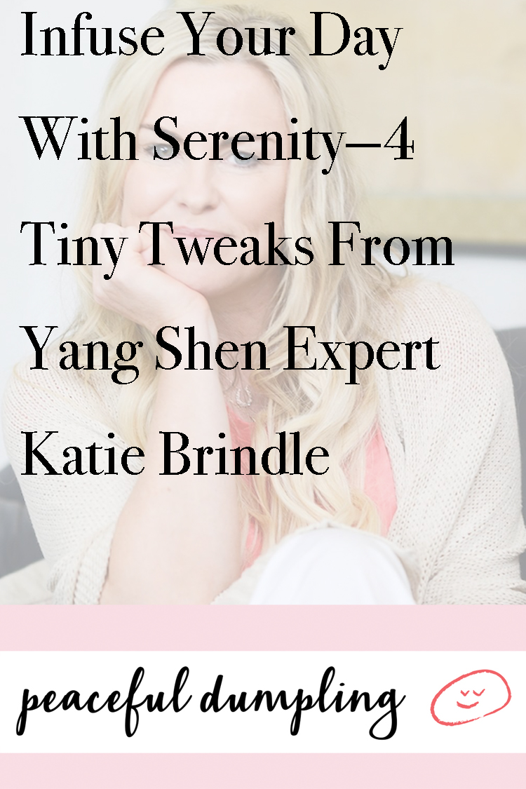 Infuse Your Day With Serenity—4 Tiny Tweaks From Yang Shen Expert Katie Brindle